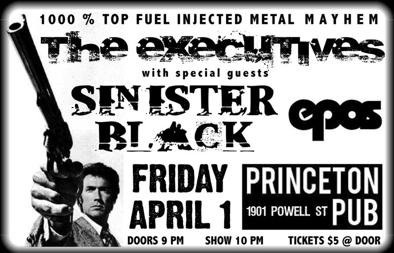1000% TOP FUEL INJECTED METAL MAYHEM: The Executives, Sinister Black, EPOS @ Princeton Pub - Apr 01, 2011
