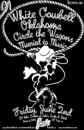 MONSTER SHOW!!!: White Cowbell Oklahoma, Circle The Wagons, Married To Music @ Lucky Bar Jun 2 2006 - May 6th @ Lucky Bar