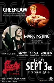 Greenlaw, Mark Instinct, nikTex, DJ CAP, Merlin Fx @ Lucky Bar Sep 3 2010 - May 7th @ Lucky Bar