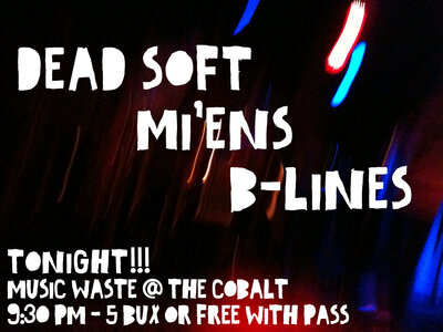 Music Waste 2013: B-Lines, Mi'ens, Dead Soft @ The Cobalt - Jun 07, 2013
