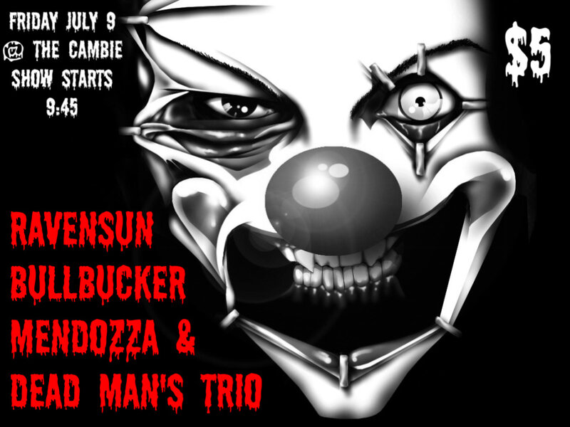 BIRTHDAY BASH / PUCK ROCK METAL NIGHT: RAVENSUN, Bullbucker, Mendozza, Dead Man's Trio @ The Cambie Nanaimo Jul 9 2010 - May 6th @ The Cambie Nanaimo