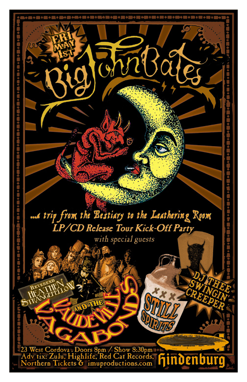 BIG JOHN BATES Album Release & Tour Kick-Off Celebration: Big John Bates, Reverend Heathen StrangeFellow & the VaudeVille Vagabonds, The Still Spirits, DJ Thee Swingin Creeper @ The Hindenburg May 1 2015 - May 6th @ The Hindenburg
