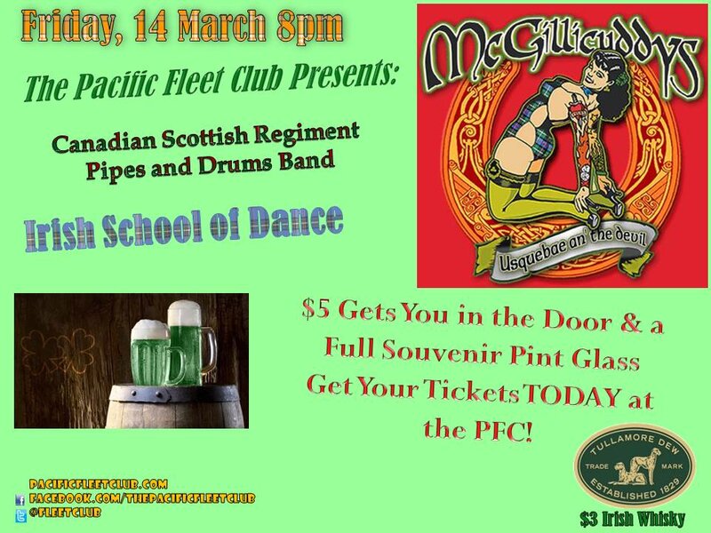 Fleet Club St. Paddy's Day Party with...: The McGillicuddys, The Canadian Scottish Regiment  Pipes & Drums, Victoria Irish School of Dance @ Pacific Fleet Club Mar 14 2014 - May 10th @ Pacific Fleet Club