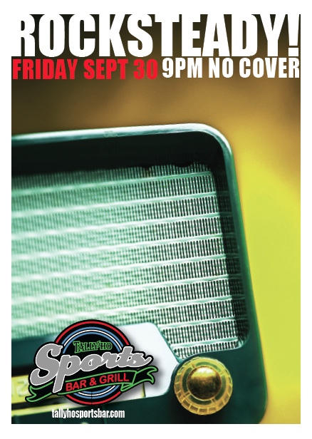 Rock Steady @ Tally Ho Sports Bar and Grill Sep 30 2016 - May 6th @ Tally Ho Sports Bar and Grill