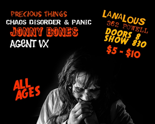 Precious Things, Chaos Disorder And Panic, Jonny Bones , Agent VX @ LanaLou's Dec 31 1969 - May 6th @ LanaLou's