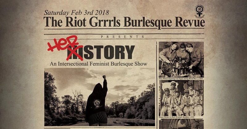 The Riot Grrrls Burlesque Revue Presents: Burlesque Herstory: Sweet Bella Pepper, Sinful De Ville, Vanny von Baron, Iona Man, Eddi Licious, Gala Vega, Pamela Stewart , FRAEA THE BANSHEE, Tasha Diamant , Kaotik Tendancies @ Metro Studio Feb 3 2018 - Jun 8th @ Metro Studio