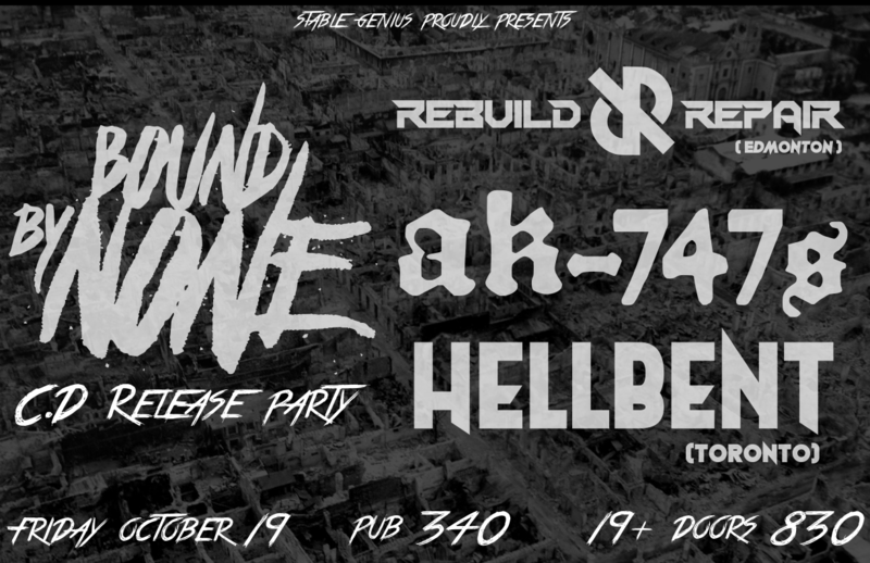 Bound By None, AK-747s, Rebuild/Repair, Hellbent @ Pub 340 Oct 19 2018 - May 6th @ Pub 340