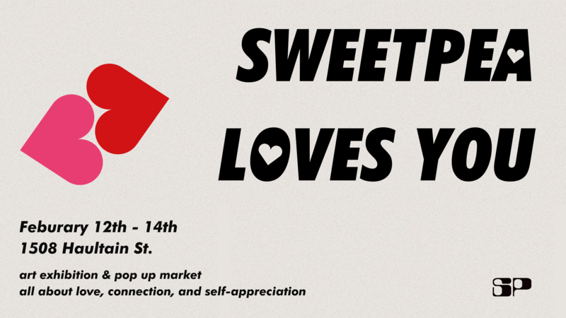 SWEETPEA LOVES YOU @ 4corners Community Collective Feb 12 2021 - Jul 23rd @ 4corners Community Collective