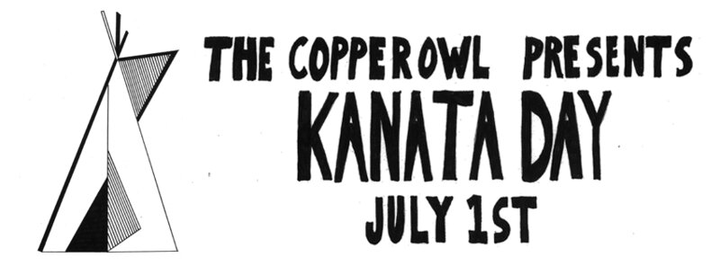 The Copper Owl's 2nd annual KANATA DAY featuring: Island Eyes aka Wolf Charade, Rugged Uncle aka Zit Remedy, San Felix, The Loucks Chessa Orckestra, Formidable Liquorice​ aka Formidable Maple Syrup, David Chenery​ and Clint Nottingham​ aka The Intended, And Then There Was, Dayfather aka CanadaDayfather, Jariot Paul, Fall Fair Car @ Copper Owl Jul 1 2015 - May 7th @ Copper Owl