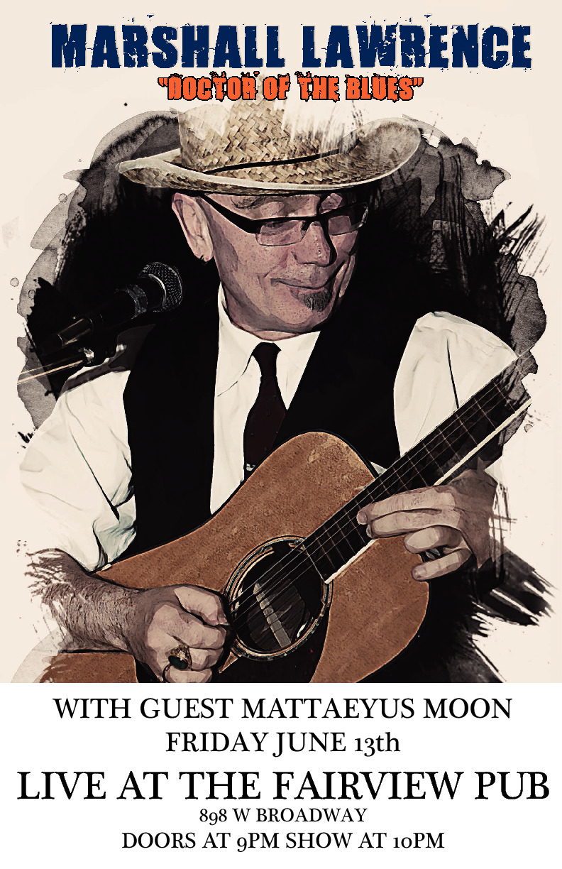 The Doctor of Blues West Can Tour: Marshall Lawrence, Mattaeyus Moon @ Fairview Pub Jun 13 2014 - Jul 22nd @ Fairview Pub