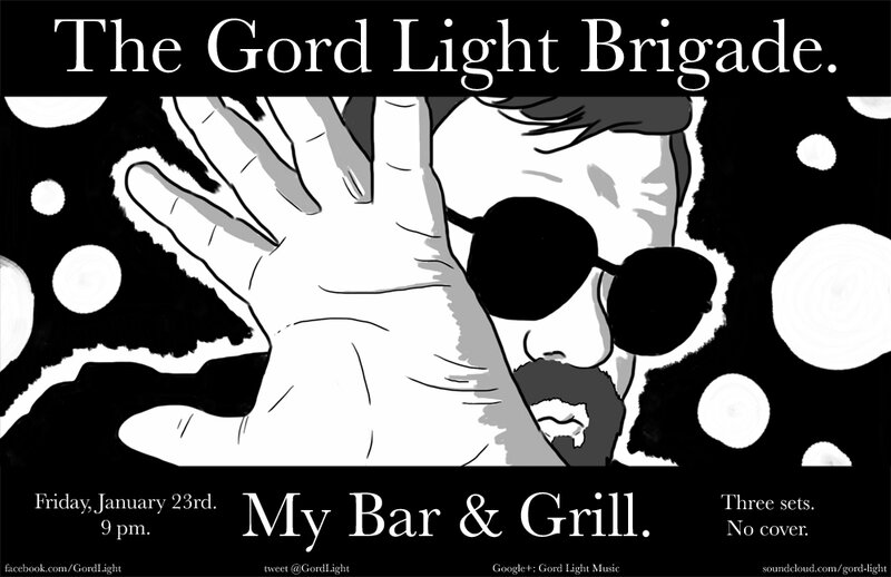 The Gord Light Brigade occupy My Bar & Grill!: The Gord Light Brigade @ My Bar and Grill Jan 23 2015 - May 15th @ My Bar and Grill