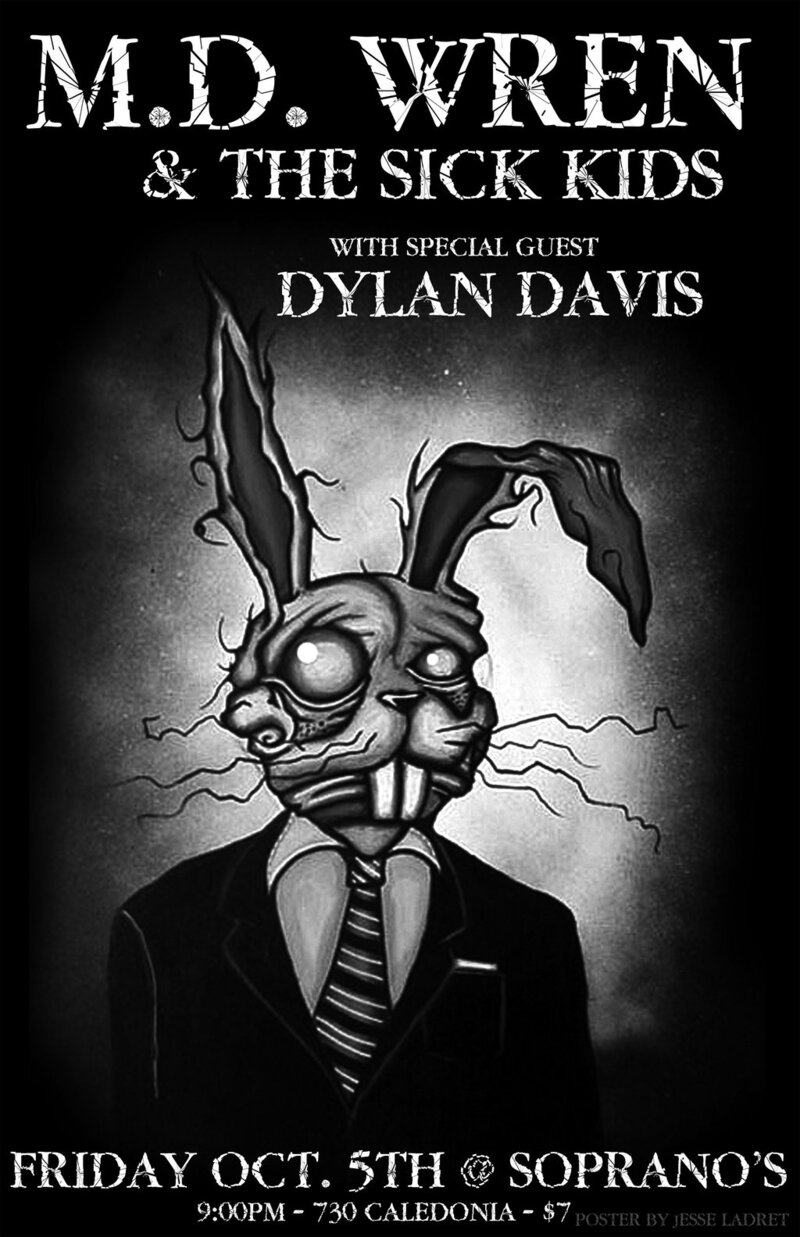 MD Wren and the sick kids, Dylan Davis @ Soprano's Oct 5 2012 - May 7th @ Soprano's