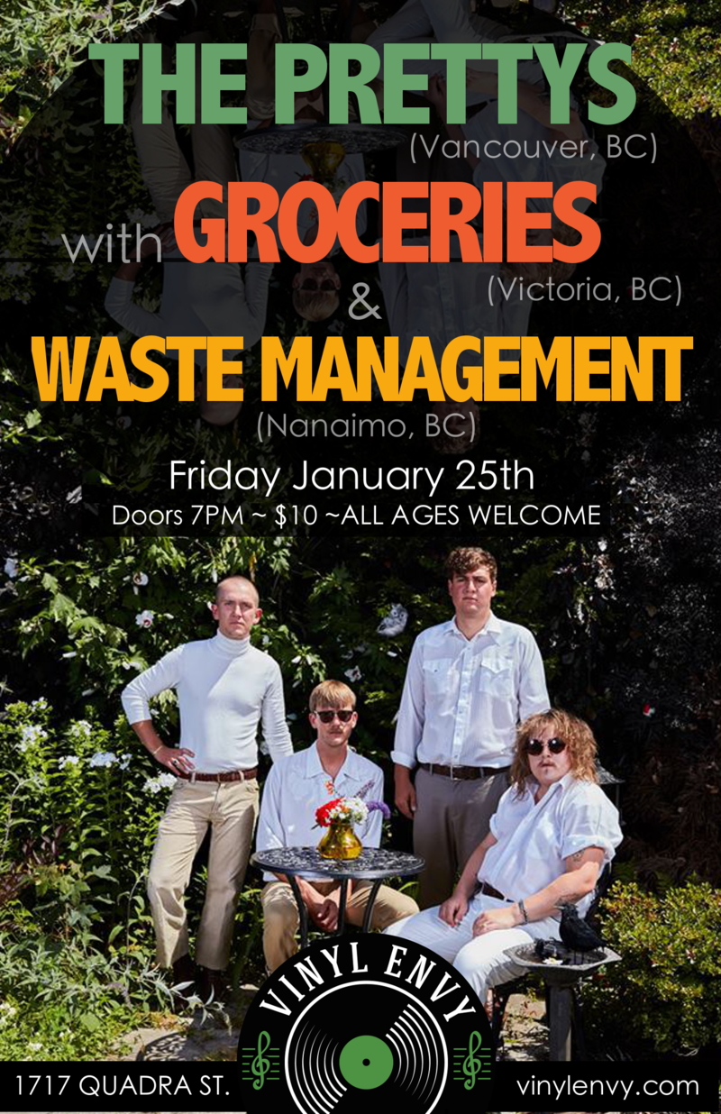 The Pretty's, Groceries (Victoria, BC), Waste Management  (Nanaimo, BC) @ Vinyl Envy Jan 25 2019 - May 7th @ Vinyl Envy