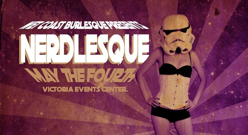 Wet Coast Burlesque Presents: Nerdlesque! @ Victoria Event Centre May 4 2018 - Jun 4th @ Victoria Event Centre