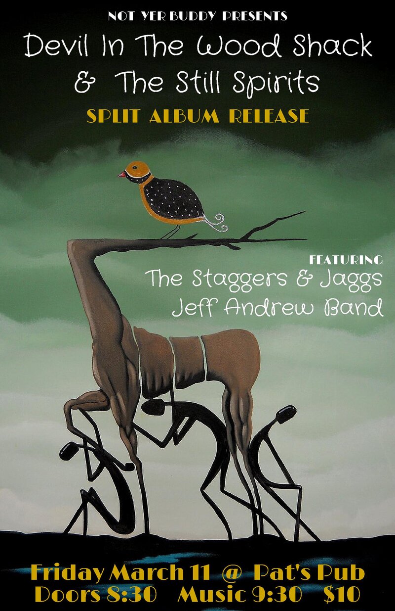SPLIT ALBUM RELEASE: Devil in the Woodshack, The Still Spirits, Staggers & Jaggs, Jeff Andrew Band @ Pat's Pub Mar 11 2016 - May 6th @ Pat's Pub