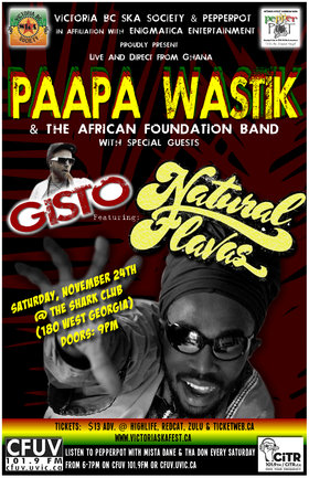 UNITY FOR AFRICA TOUR w/PAAPA WASTIK & AFRICAN FOUNDATION BAND (Ghana, Africa) w/GISTO featuring NATURAL FLAVAS @ The Shark Club in Vancouver!: Paapa Wastik, Gisto, Natural Flavas @ Shark Club Nov 24 2012 - May 6th @ Shark Club