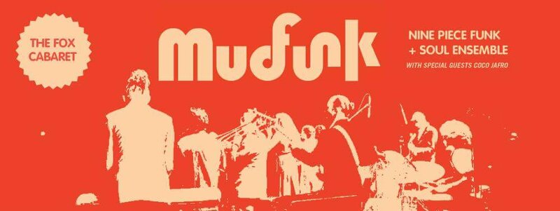 A night of live Funk and Soul: Mud Funk , Coco Jafro @ Fox Cabaret Mar 25 2016 - May 10th @ Fox Cabaret