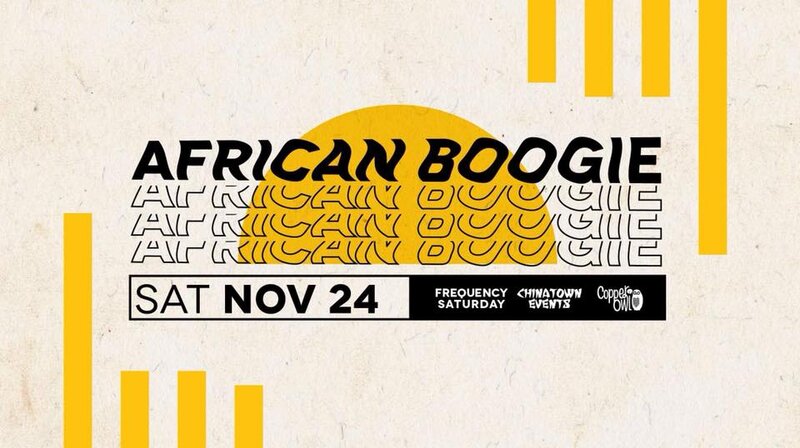 Frequency Saturday presents African Boogie: 528  (Hristo of Honey Disco & Inkster of Chinatown Events) @ Copper Owl Nov 24 2018 - May 6th @ Copper Owl