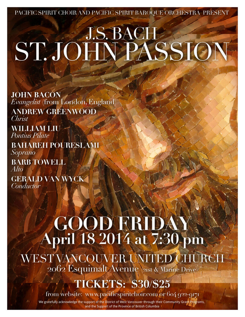 Bach St. John Passion: Pacific Spirit Choir, John Bacon, William Liu, Bahareh Poureslami, Barb Towell @ West Vancouver United Church Apr 18 2014 - May 10th @ West Vancouver United Church