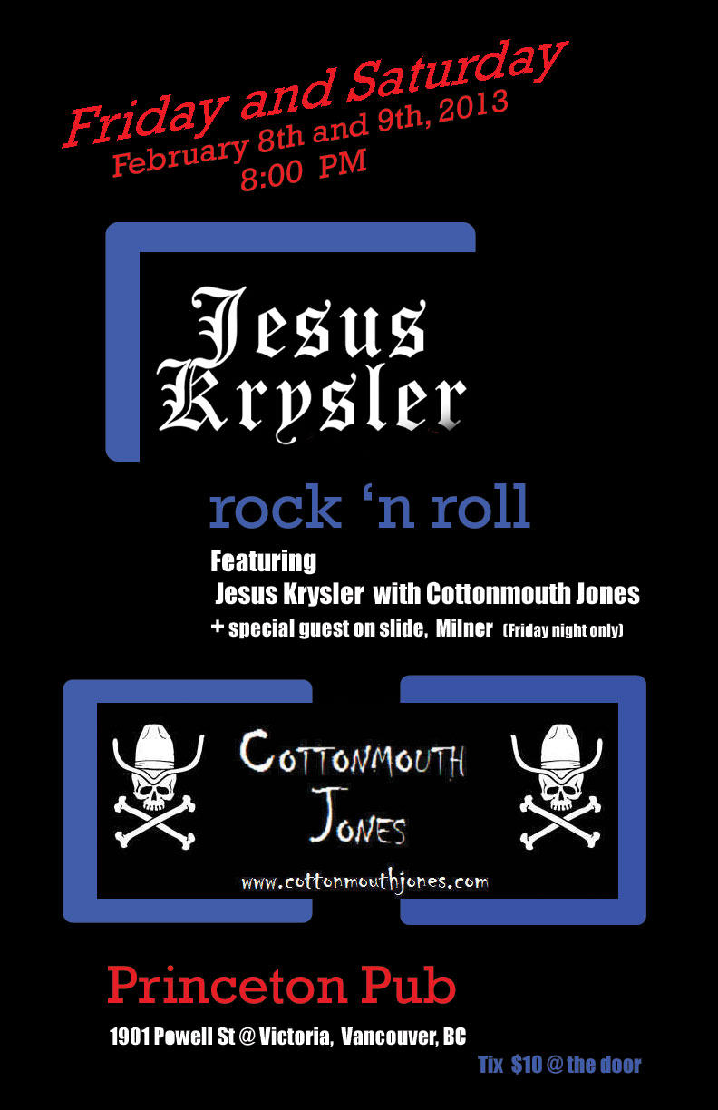 Jesus Krysler, Cottonmouth  Jones @ Princeton Pub Feb 8 2013 - May 6th @ Princeton Pub