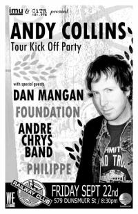 ANDY COLLINS Tour Kick Off Party with special guests: Dan Mangan, Andy Collins, Foundation, Andre Chrys, Philippe @ Railway Club Sep 22 2006 - May 7th @ Railway Club