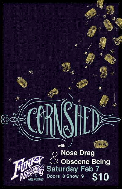 Cornshed, Nose Drag, Obscene Being @ Funky Winker Beans Feb 7 2015 - May 9th @ Funky Winker Beans