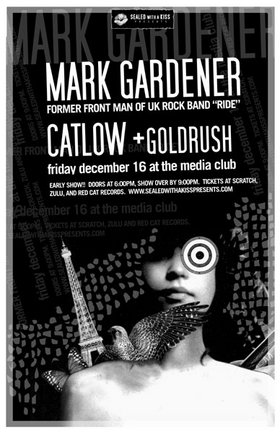 Mark Gardener, Catlow, Goldrush @ The Media Club Dec 16 2005 - May 7th @ The Media Club