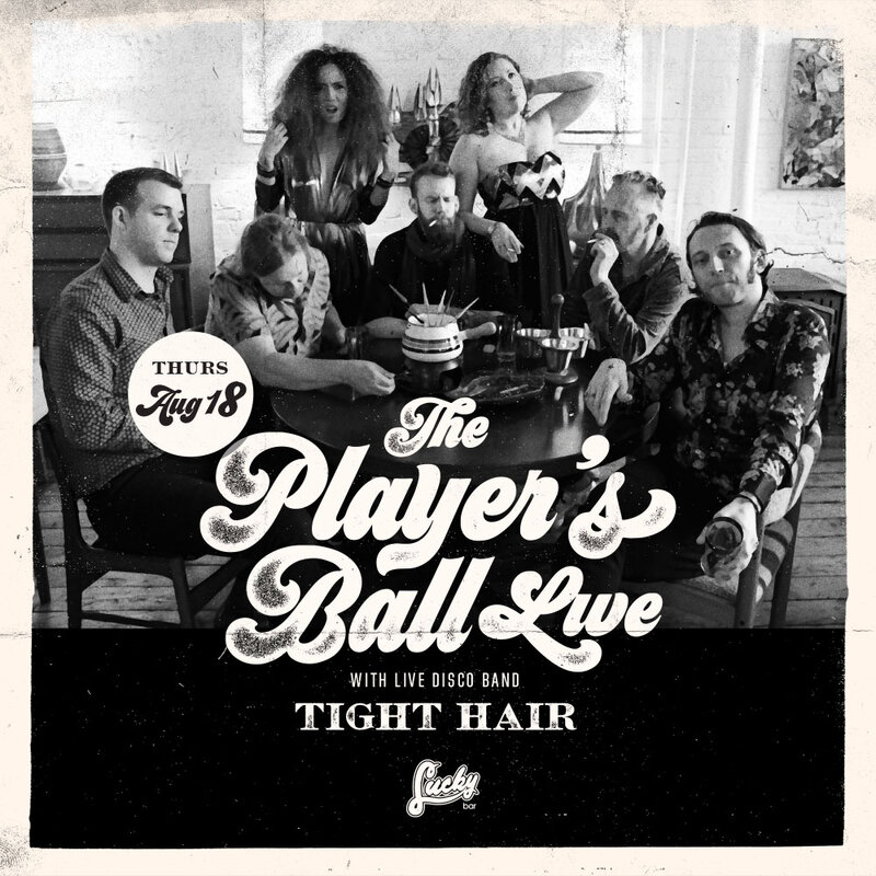 All Night Authentic Disco at 'The Player's Ball Live': Tight Hair, DJ Mikey B @ Lucky Bar Aug 18 2016 - May 8th @ Lucky Bar