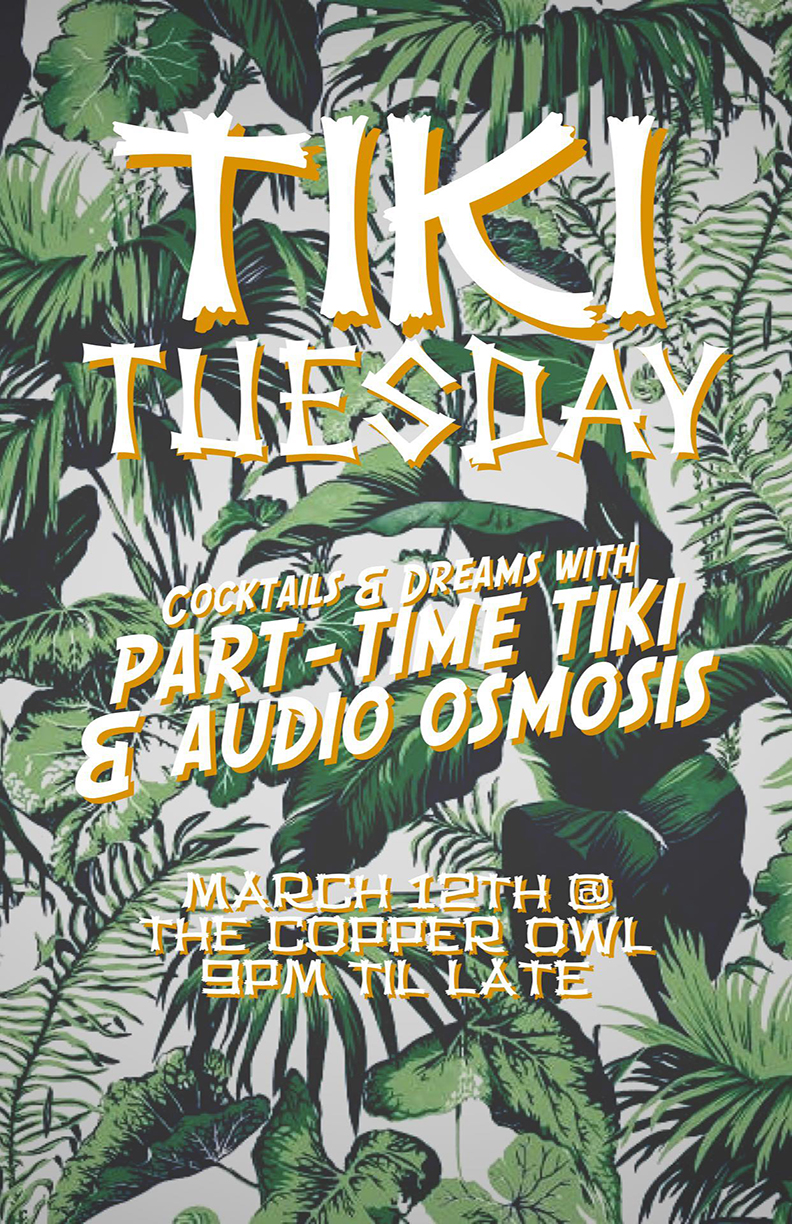 TIKI Tuesday Pop-Up Event: Part Time Tiki, Audio Osmosis @ Copper Owl Mar 12 2019 - Jun 4th @ Copper Owl