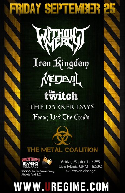 Without Mercy, Iron Kingdom, Medevil, The Twitch, The Darker Days, Heavy Lies The Crown @ Brothers Bowling and Billiards Sep 25 2015 - May 7th @ Brothers Bowling and Billiards