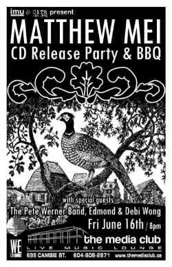 MATTHEW MEI CD RELEASE PARTY & BBQ: Matthew Mei, Pete Werner Band, Edmund, Debi Wong @ The Media Club Jun 16 2006 - May 10th @ The Media Club