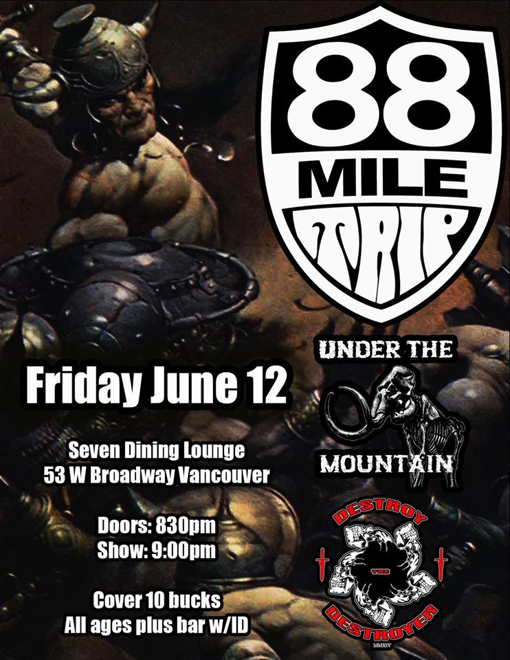 88 Mile Trip, Under the Mountain, Destroy the Destroyer  @ Seven Dining Lounge Jun 12 2015 - May 8th @ Seven Dining Lounge