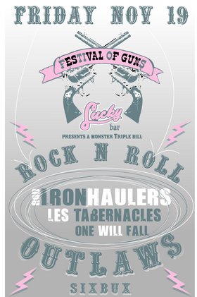 FESTIVAL OF GUNS!: Rod Iron Haulers, Les Tabernacles, one will fall @ Lucky Bar Nov 19 2004 - May 5th @ Lucky Bar