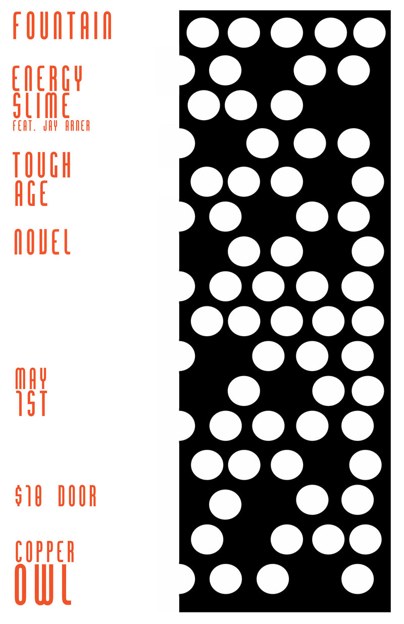 Fountain, Tough Age, Energy Slime feat. Jay Arner, Novel @ Copper Owl May 1 2015 - May 7th @ Copper Owl