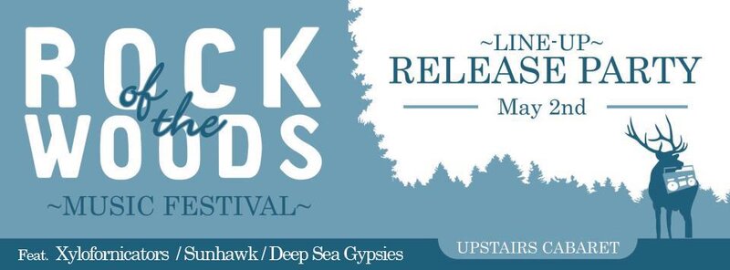 Rock of the Woods Line-up Release Party: Xylofornicators, Sunhawk, Deep Sea Gypsies, DJ Shrew @ Upstairs May 2 2013 - May 6th @ Upstairs