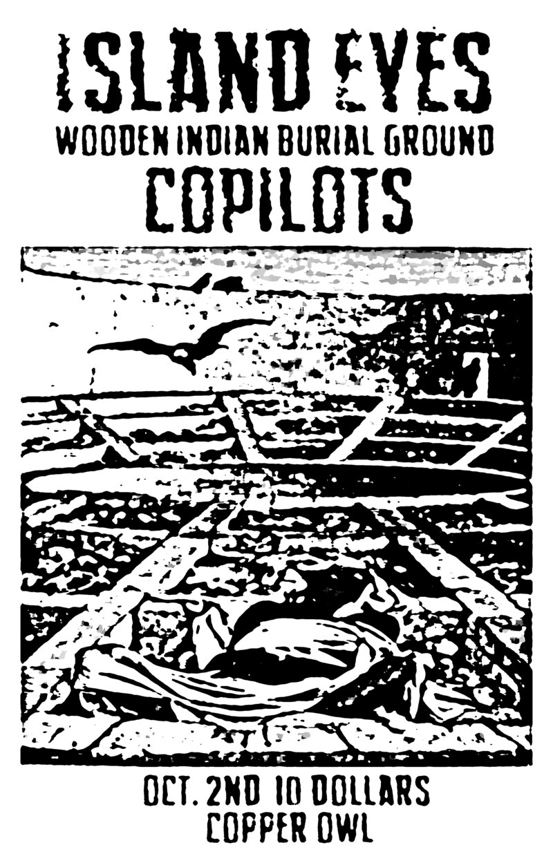 Island Eyes, Wooden Indian Burial Ground, Co-Pilots @ Copper Owl Oct 2 2015 - May 20th @ Copper Owl