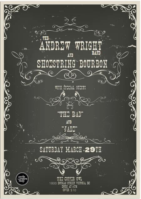 Shoestring Bourbon, The Andrew Wright Band, The Bad, Jade @ Copper Owl Mar 29 2014 - May 6th @ Copper Owl