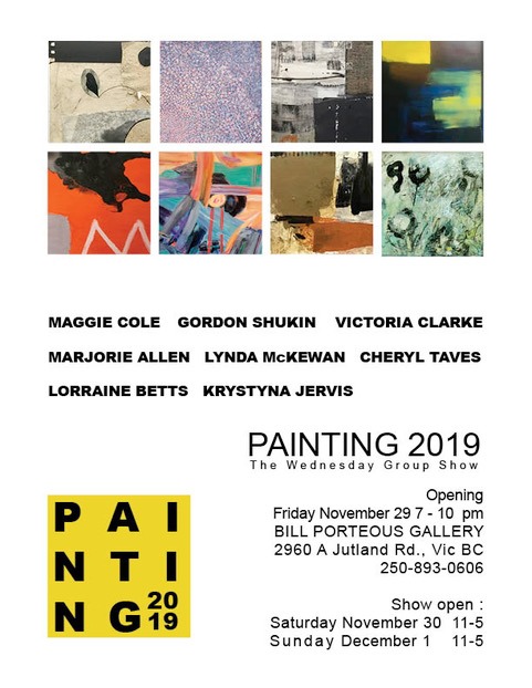 PAINTING 2019 The Wednesday Group: Maggie Cole, GORDON SHUKIN, VICTORIA CLARKE, Marjorie Allen, LYNDA MCKEWAN, Cheryl Taves, Lorraine Thorarinson Betts, Krystyna Jervis @ BILL PORTEOUS GALLERY Nov 30 2019 - Jun 12th @ BILL PORTEOUS GALLERY