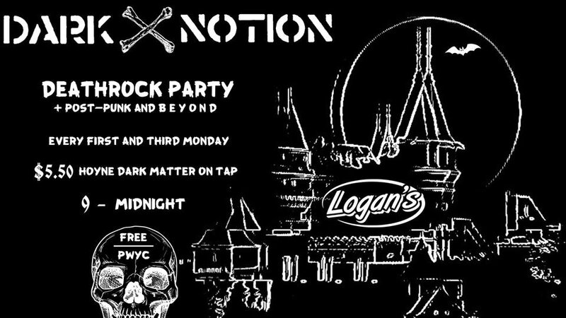 Dark Notion: Deathrock Party + Post-Punk and Beyond @ Logan's Pub Nov 18 2019 - May 11th @ Logan's Pub