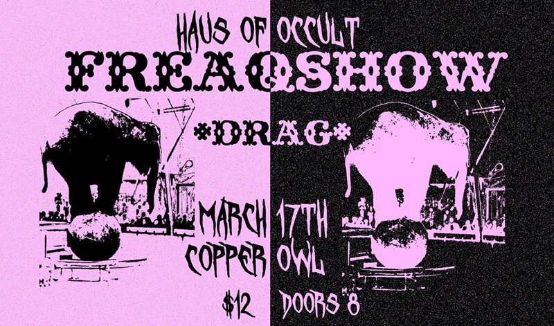 FreaQshow: Ada Rawl, Eddi Licious, Henrietta Dub&eacute;t , KIM UNION, Honey Dewme, Vivian Vanderpuss, A SWARM OF BEES, Fruit Bat , Kibbles n' Bits, Jelly Baby @ Copper Owl Mar 17 2019 - Jun 4th @ Copper Owl