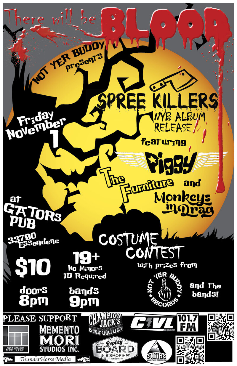 Spree Killers Album Release (Abbotsford): Piggy, Spree Killers , Monkeys in Drag, The Furniture @ Gator's Pub Nov 1 2013 - May 5th @ Gator's Pub