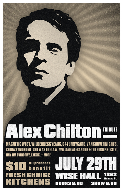 ALEX CHILTON TRIBUTE SHOW: Vancouver Nights, Magnetic West, China Syndrome, Wilderness Years, Tiny Tim Overdrive, 64 Funnycars, She Was The Law, ...and others @ WISE Hall Jul 29 2010 - May 16th @ WISE Hall