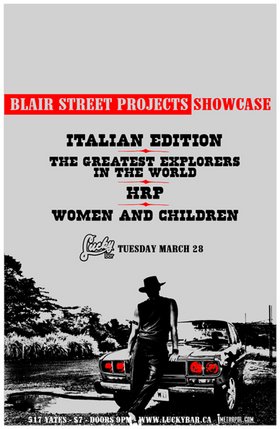Blair Street Projects Showcase: Italian Edition, Greatest Explorers In The World, HRP, Women & Children @ Lucky Bar Mar 28 2006 - May 8th @ Lucky Bar