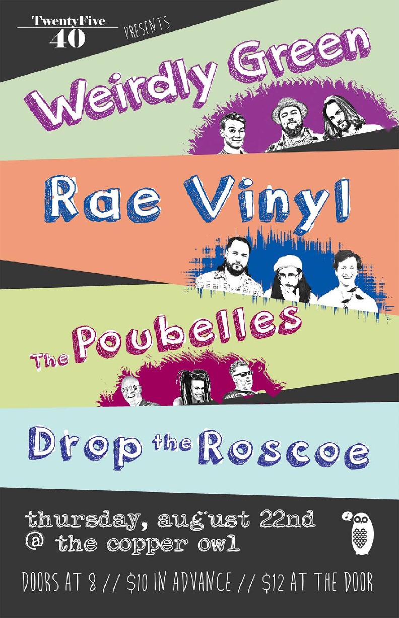 Weirdly Green, Rae Vinyl, The Poubelles, Drop The Roscoe @ Copper Owl Aug 22 2019 - May 5th @ Copper Owl