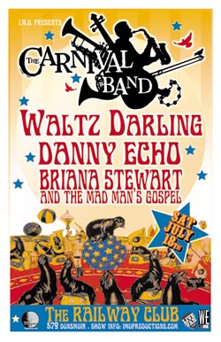 The CARNIVAL BAND Party Mayhem! w/ special guests: The Carnival Band, Waltz Darling, Danny Echo, Briana Stewart @ Railway Club Jul 18 2009 - May 8th @ Railway Club