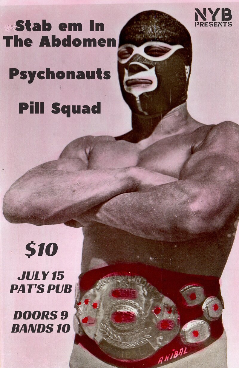 Stab Em in the Abdomen, The Psychonauts, Pill Squad @ Pat's Pub Jul 15 2016 - May 7th @ Pat's Pub