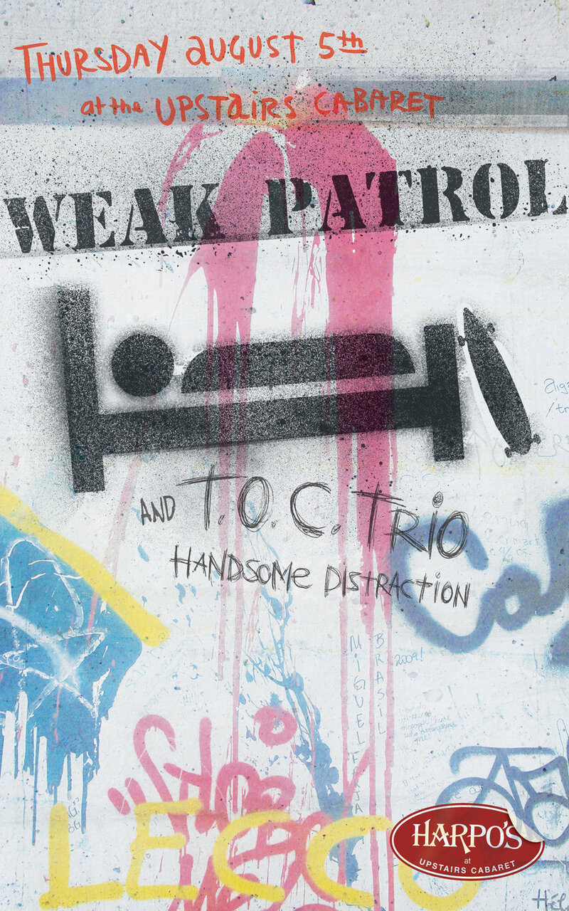Bring your dancing shoes and your pit-stick, this is not a seated event!!: Weak Patrol, Handsome Distraction, The T.O.C. Trio @ Upstairs Aug 5 2010 - May 6th @ Upstairs