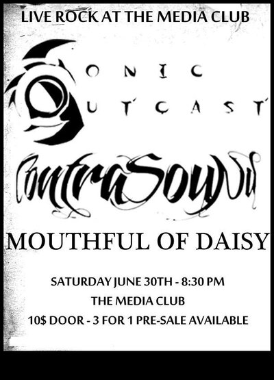 Sonic Outcast, Mouthful Of Daisy, Contrasound @ The Media Club Jun 30 2012 - May 8th @ The Media Club