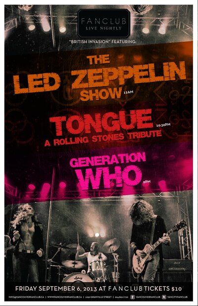 British Invasion: The Led Zeppelin Show, Generation Who (a The Who tribute), TONGUE (a Rolling Stones tribute) @ Vancouver FanClub Sep 6 2013 - May 9th @ Vancouver FanClub