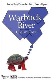 Warbuck, River, Chelsea Lyne, The RAVEN - Victoria @ Lucky Bar Dec 14 2012 - May 5th @ Lucky Bar